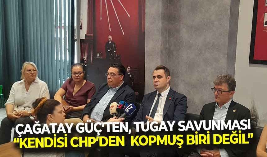 Çağatay Güç’ten, Cemil Tugay çıkışı: “Kendisi CHP'den kopmuş biri değil, gönlünde değişiklik olmadı”