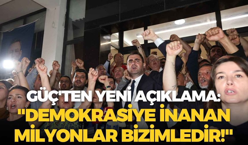 Çağatay Güç'ten yeni açıklama: "Demokrasiye inanan milyonlar bizimledir!"
