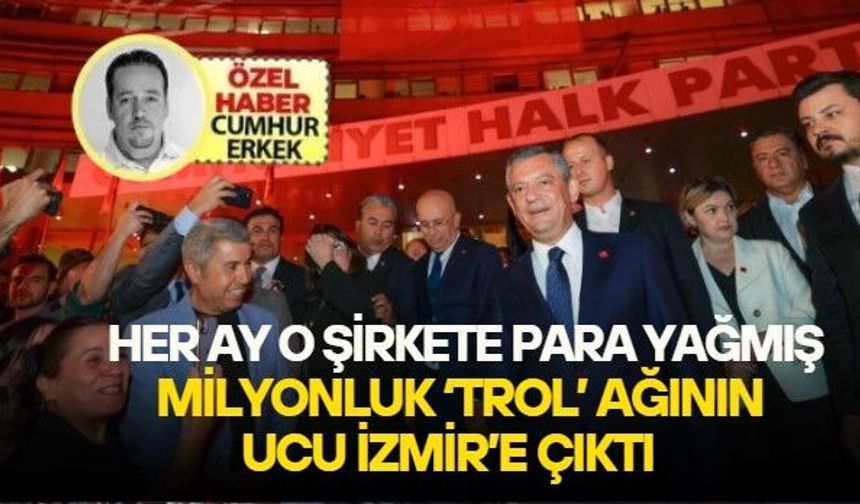 Her ay o şirkete para yağmış: Milyonluk 'trol' ağının ucu İzmir’e çıktı!
