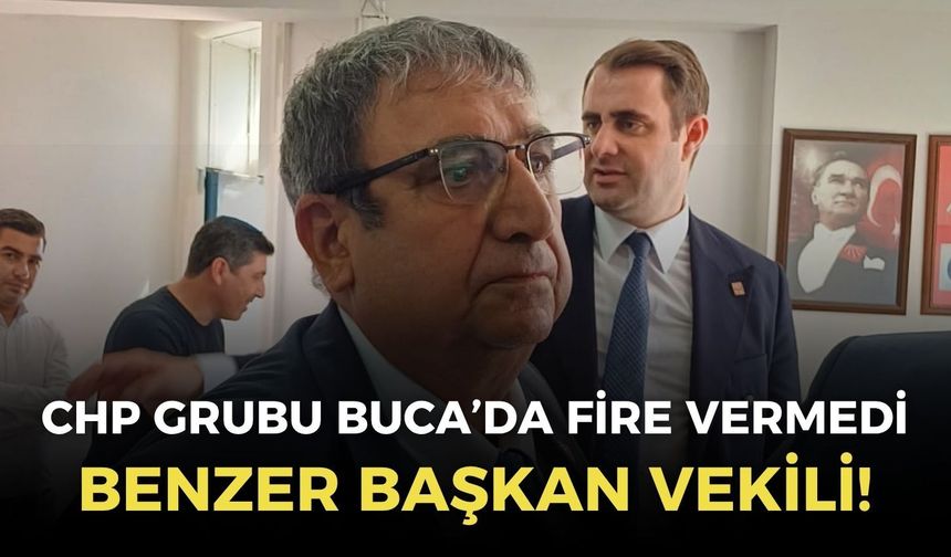 Buca'da CHP Grubu fire vermedi: Hüseyin Benzer başkan vekili seçildi!