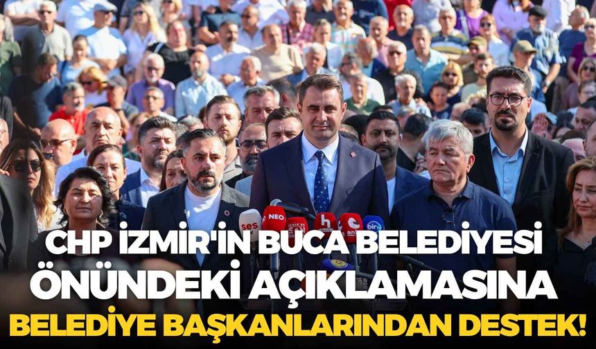 CHP İzmir'in Buca Belediyesi önündeki açıklamasına belediye başkanlarından destek!
