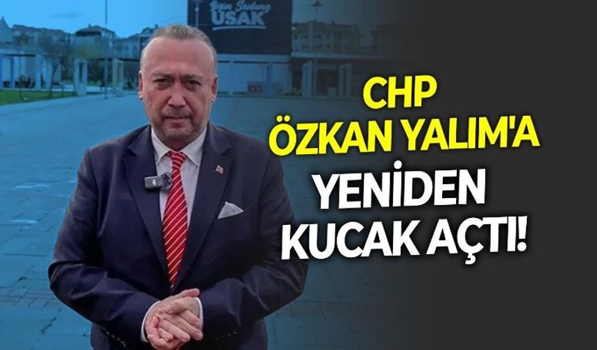 CHP ve Özkan Yalım birlikteliği sil baştan! 2023 sonrası tüm ihraç kararları iptal edilince Yalım'a gün doğdu!