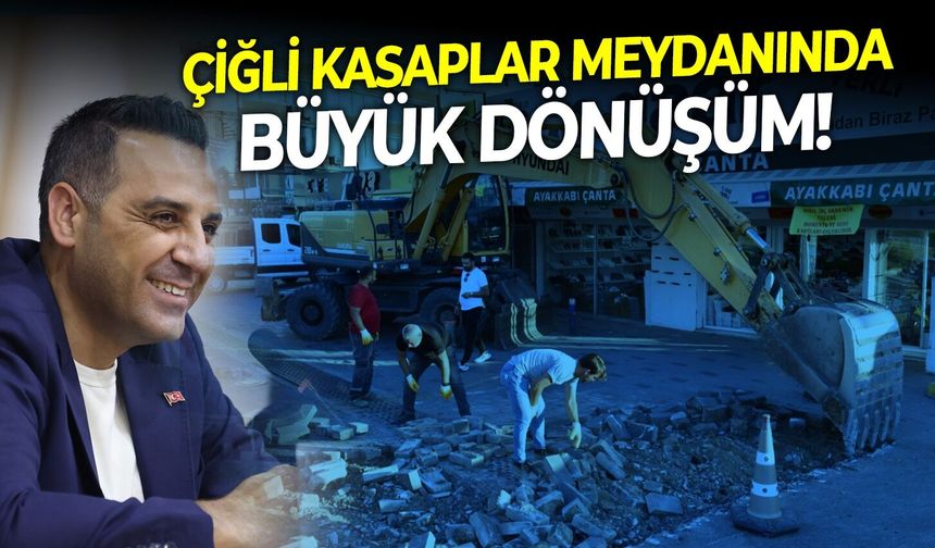 Çiğli kasaplar meydanında büyük dönüşüm!