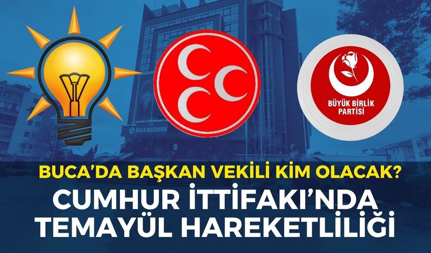 Cumhur İttifakı’nda temayül hareketliliği: Buca’da başkan vekili kim olacak?