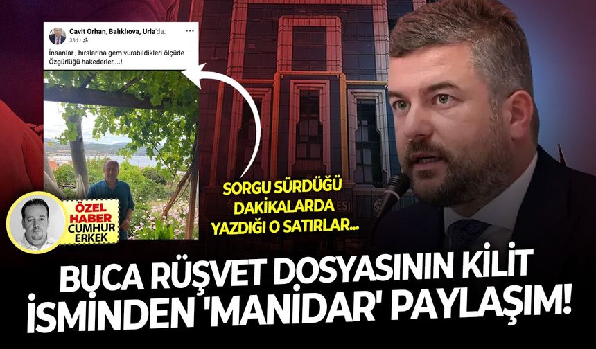 Sorgu sürdüğü dakikalarda yazdığı o satırlar.. Buca rüşvet dosyasının kilit isminden 'manidar' paylaşım!