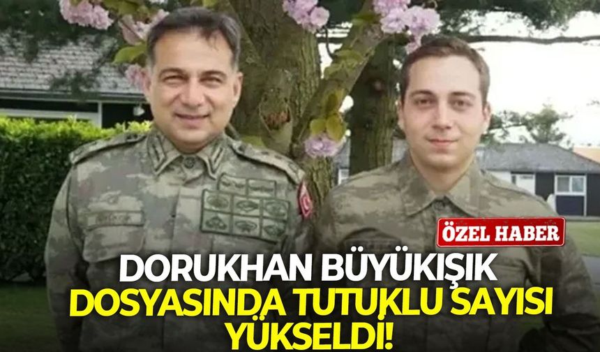Dorukhan Büyükışık dosyasında tutuklu sayısı yükseldi!