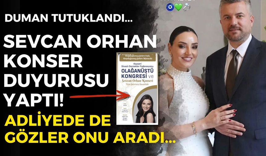 Ne adliyeye gitti ne mesaj attı! Duman tutuklandı, Sevcan Orhan konser duyurusu yaptı!