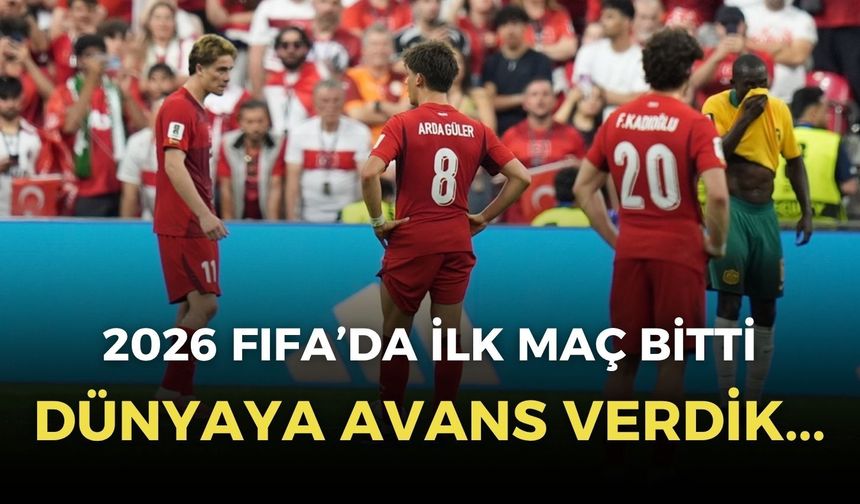 A Milli Takım Dünya Kupası'nda ilk maçı tamamladı: Dünyaya avans verdik...