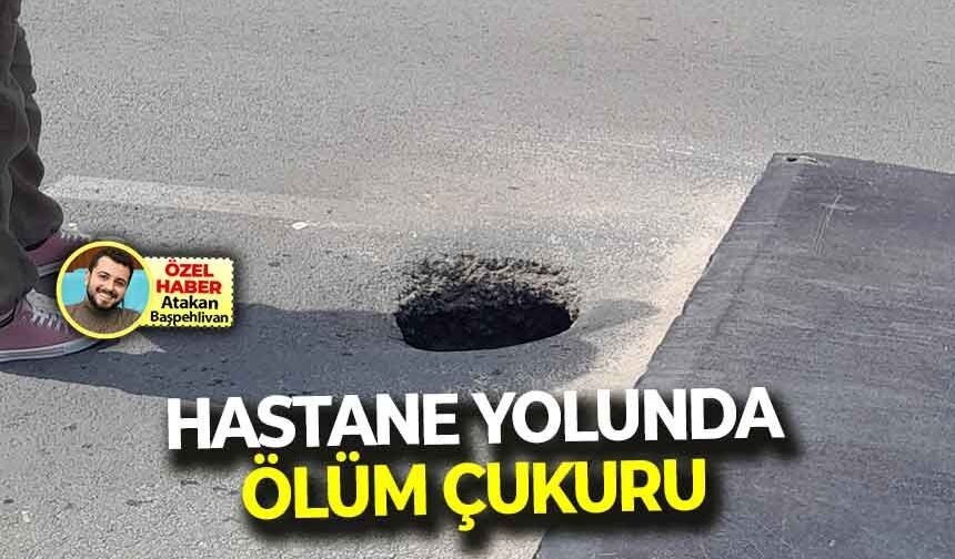 Hastane yolunda ölüm çukuru: MHP’li Çoban’dan belediyeye çağrı!