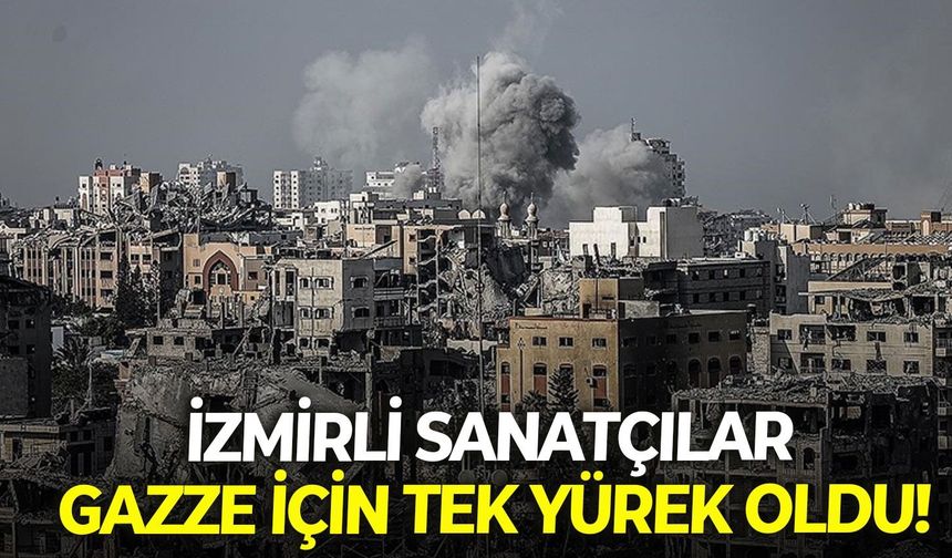 İzmirli sanatçılar Gazze için tek yürek oldu!