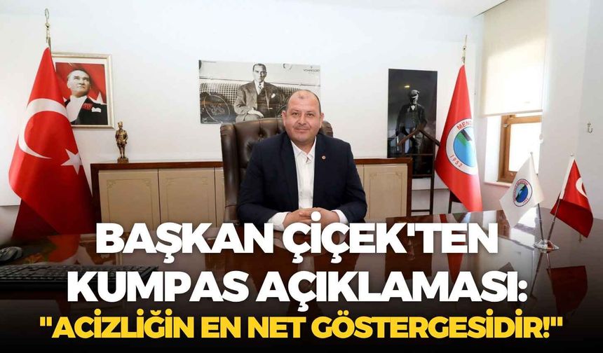 Menderes Belediye Başkanı İlkay Çiçek'ten kumpas açıklaması: "Acizliğin en net göstergesidir!"