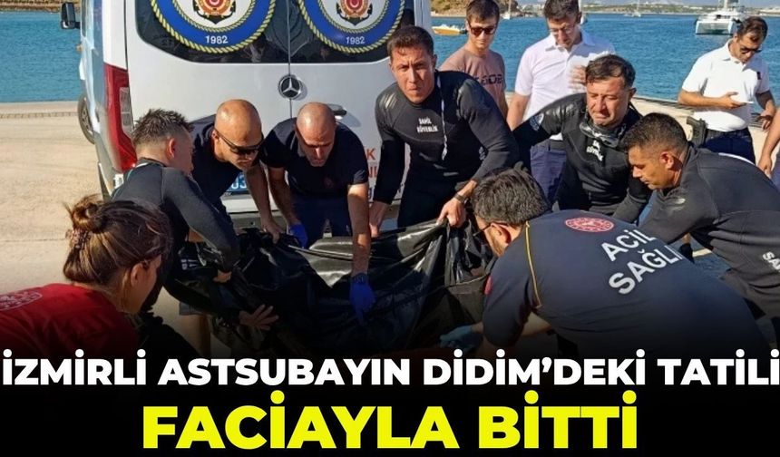 İzmirli astsubayın Didim'deki tatili faciayla bitti!