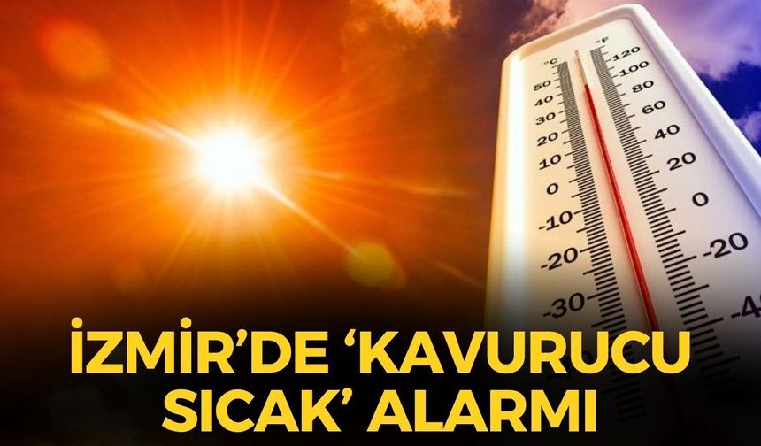 Ege ve İzmir'de yağış beklenmiyor! Kavurucu sıcaklar başlıyor mu? İlçelerde hava kaç derece olacak?