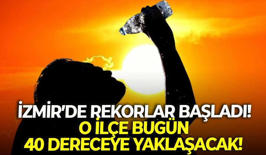 İzmir'de Pazar günü hava nasıl olacak? O ilçede sıcaklık rekor seviyede!