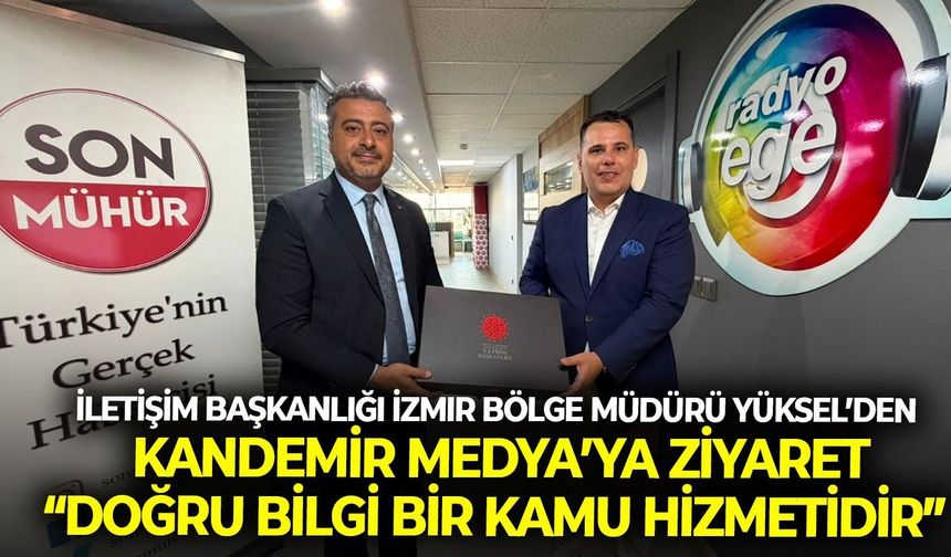 İletişim Başkanlığı İzmir Bölge Müdürü Yüksel’den Kandemir Medya’ya ziyaret: “Doğru bilgi bir kamu hizmetidir”