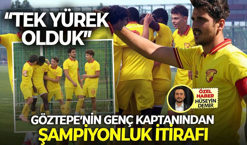 Göztepe’nin genç kaptanından şampiyonluk itirafı: “Tek yürek olduk”