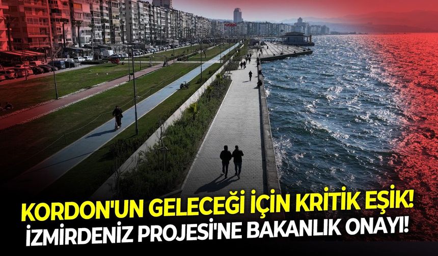 Kordon'un geleceği için kritik eşik!  İzmirdeniz Projesi'ne Bakanlık onayı!