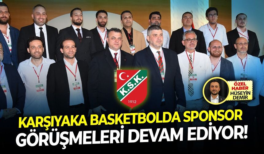 Karşıyaka basketbolda sponsor görüşmeleri devam ediyor!