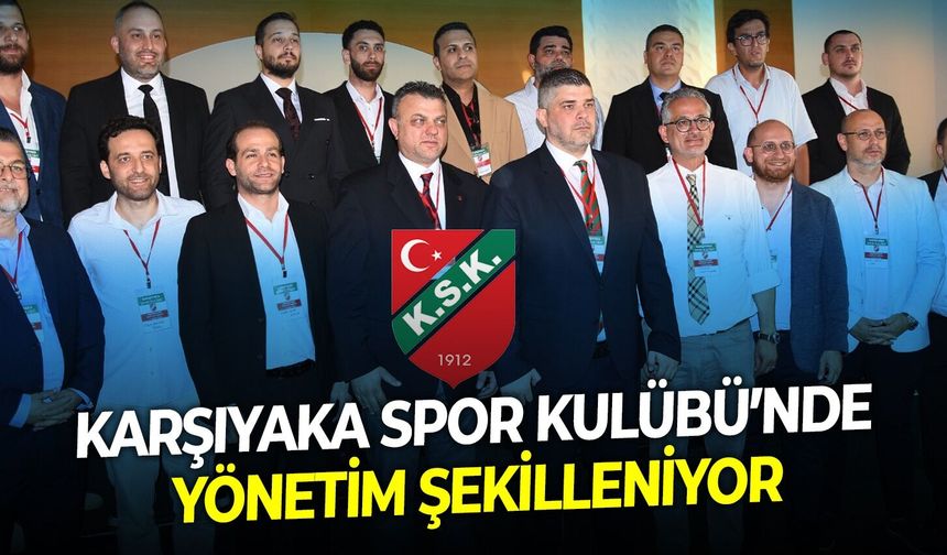 Karşıyaka Spor Kulübü’nde yönetim şekilleniyor
