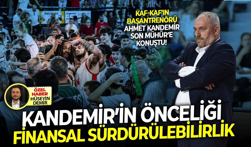 Kaf-Kaf’ın başantrenörü Ahmet Kandemir, Son Mühür’e konuştu!