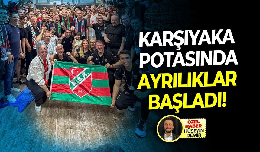 Karşıyaka potasında ayrılıklar başladı!