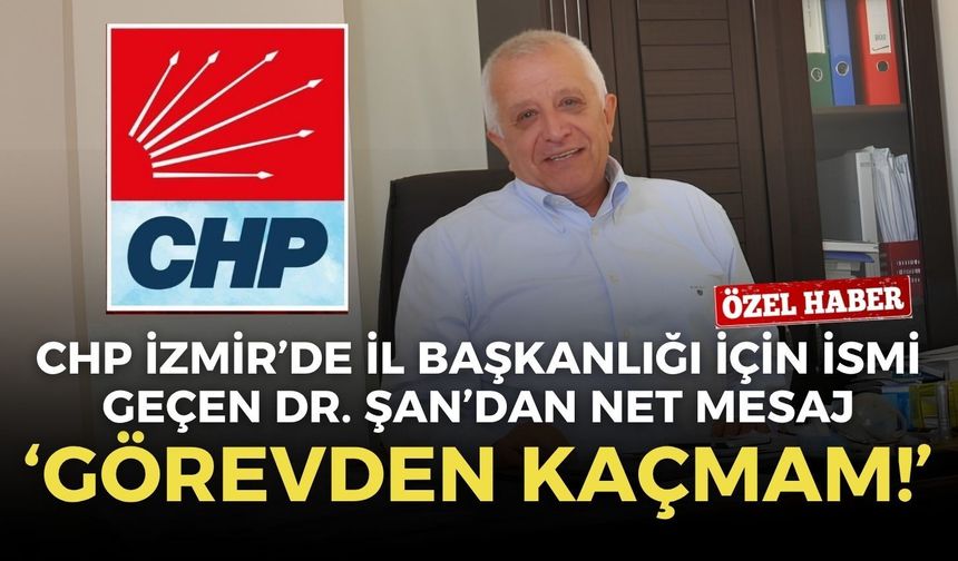 CHP İzmir’de İl Başkanlığı için ismi geçen Dr. Merih Şan’dan net mesaj: Görevden kaçmam!