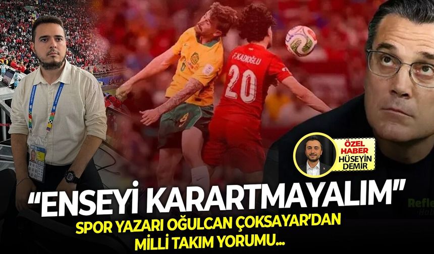 Oğulcan Çoksayar: “Enseyi karartmayalım”