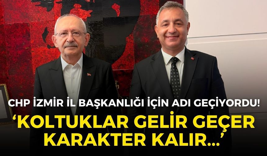 CHP İzmir İl Başkanlığı için adı geçiyordu! Dayanç’tan dikkati çeken mesaj