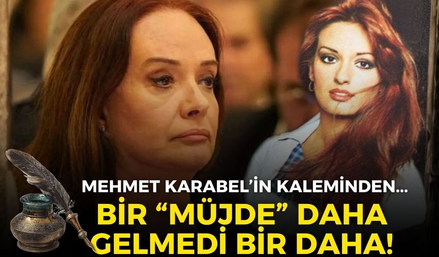 BİR “MÜJDE” DAHA GELMEDİ BİR DAHA!