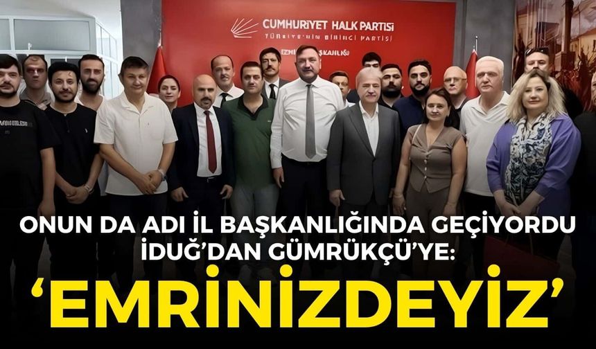 CHP'li İduğ'dan İl Başkanı Gümrükçü'ye ziyaret: Emrinizdeyiz!