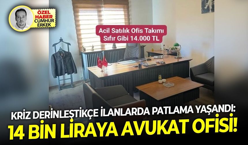 Kriz derinleştikçe ilanlarda patlama yaşandı: 14 bin liraya avukat ofisi!
