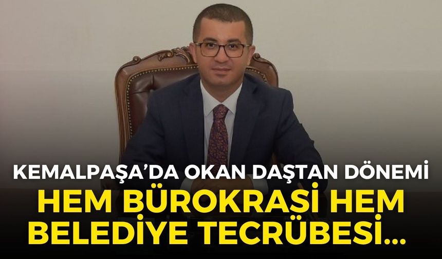 Kemalpaşa’ya hem bürokrasi hem belediye tecrübesi! Okan Daştan dönemi başlıyor