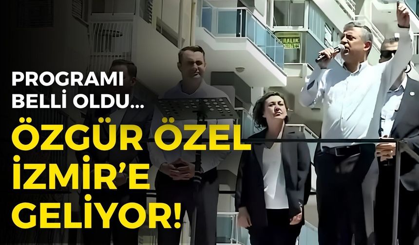 Özgür Özel İzmir'e geliyor! Programı belli oldu