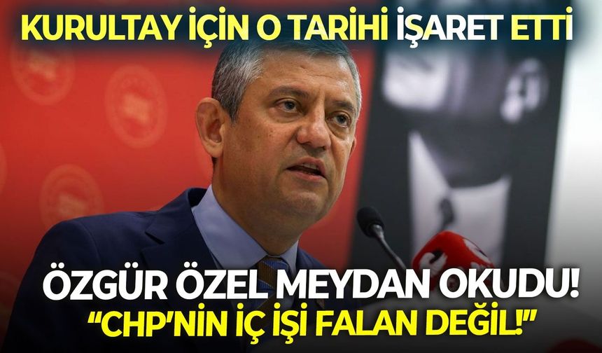 Özgür Özel meydan okudu! CHP'nin iç işi değil! Kurultay için o tarihi işaret etti