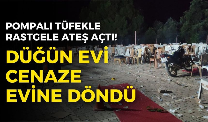 Pompalı tüfekle rastgele ateş açtı! Düğün evi cenaze evine döndü
