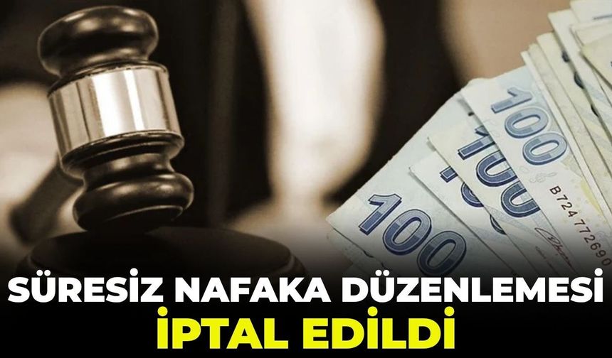 SON DAKİKA AYM kararıyla 'süresiz nafaka' düzenlemesi iptal edildi!