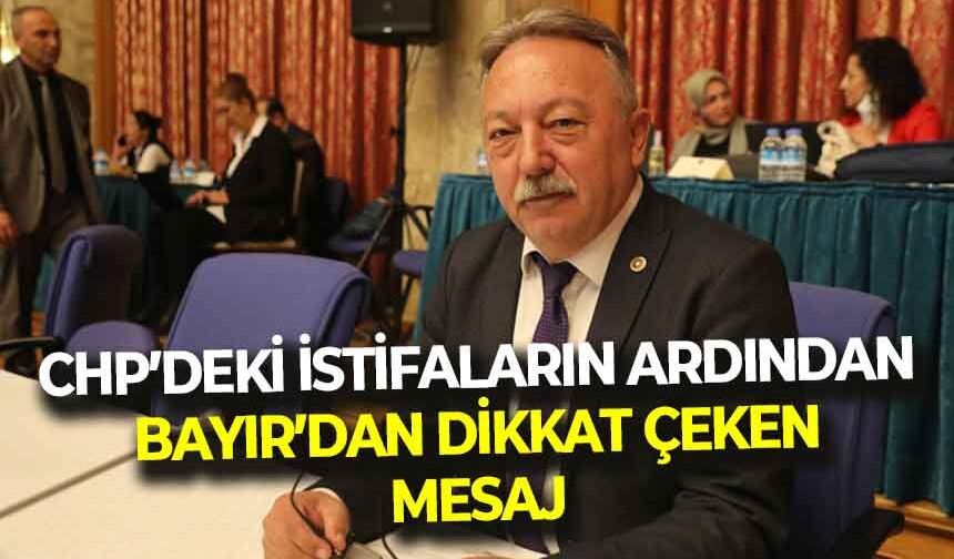 CHP’de istifa tartışmalarının ardından Bayır’dan dikkat çeken çıkış: “Asıl olan şahıslar değil, partimizdir”