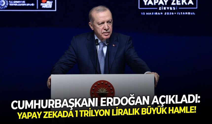 SON DAKİKA Cumhurbaşkanı Erdoğan açıkladı: Yapay zekada 1 trilyon liralık büyük hamle!