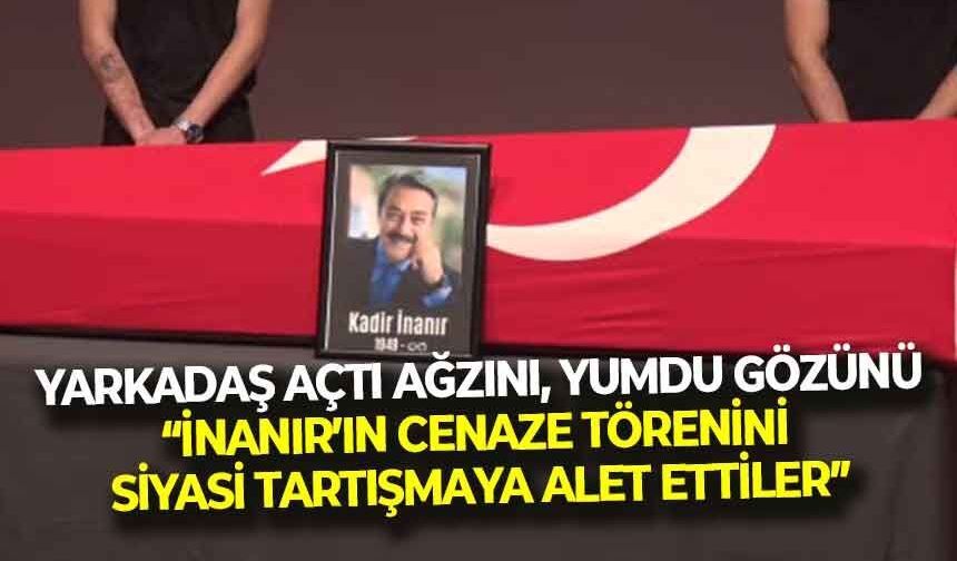 Barış Yarkadaş, İBB'ye ateş püskürdü: "Kadir İnanır'ın cenaze törenini siyasi tartışmaya alet ettiler!"
