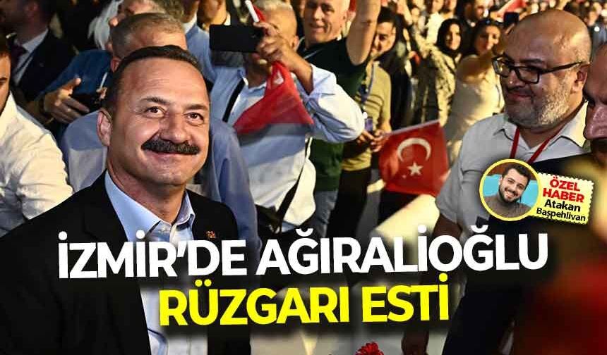 İzmir'de, Ağıralioğlu rüzgarı esti!