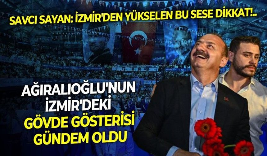 Anahtar Partisi lideri Yavuz Ağıralioğlu'na İzmir'de gösterilen ilgi, Savcı Sayan'ın kafasını karıştırdı!