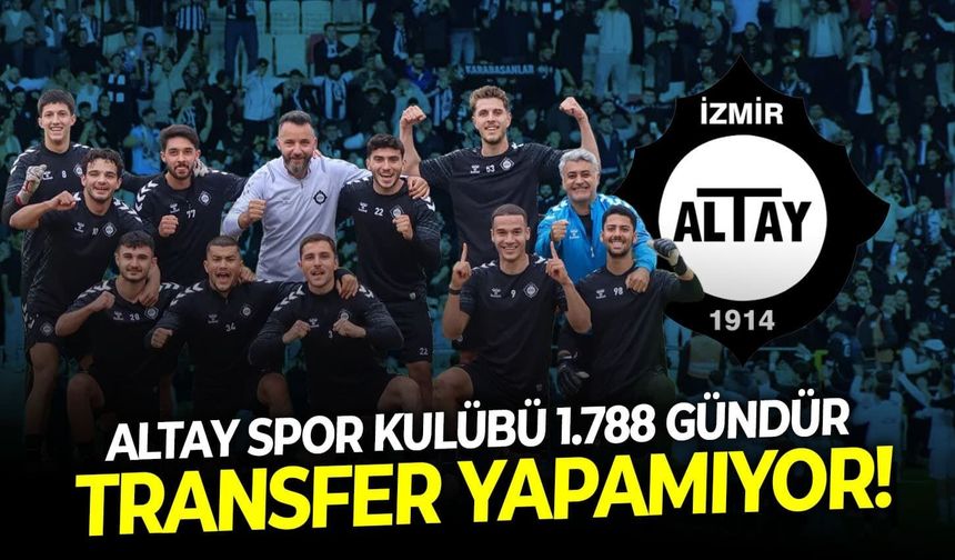 Altay Spor Kulübü 1.788 gündür transfer yapamıyor!
