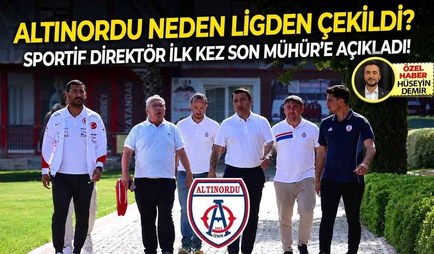 Altınordu neden ligden çekildi? Sportif direktör ilk kez Son Mühür'e açıkladı!