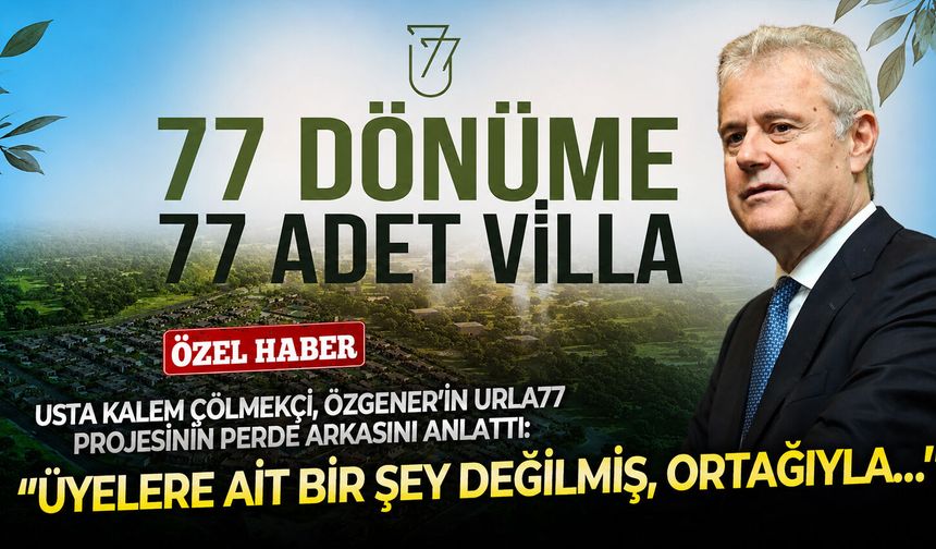 Usta kalem Çölmekçi, Özgener’in Urla77 projesinin perde arkasını anlattı: ‘’Üyelere ait bir şey değilmiş, ortağıyla…’’