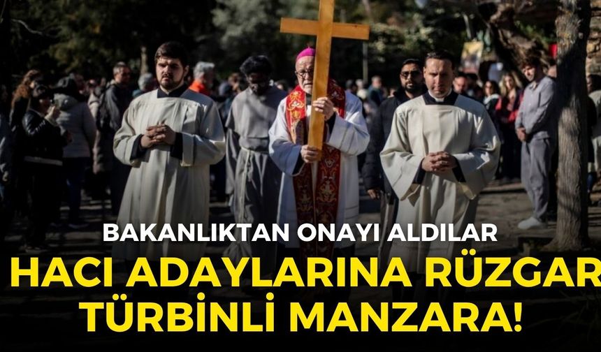 Hacı adaylarına rüzgar türbinli manzara! Bakanlıktan onayı aldılar