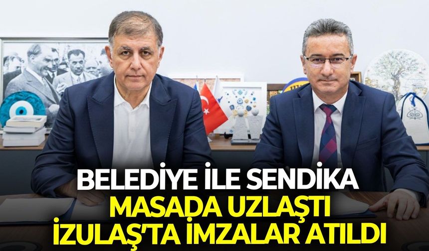 Belediye ile Sendika masada uzlaştı: İZULAŞ’ta imzalar atıldı