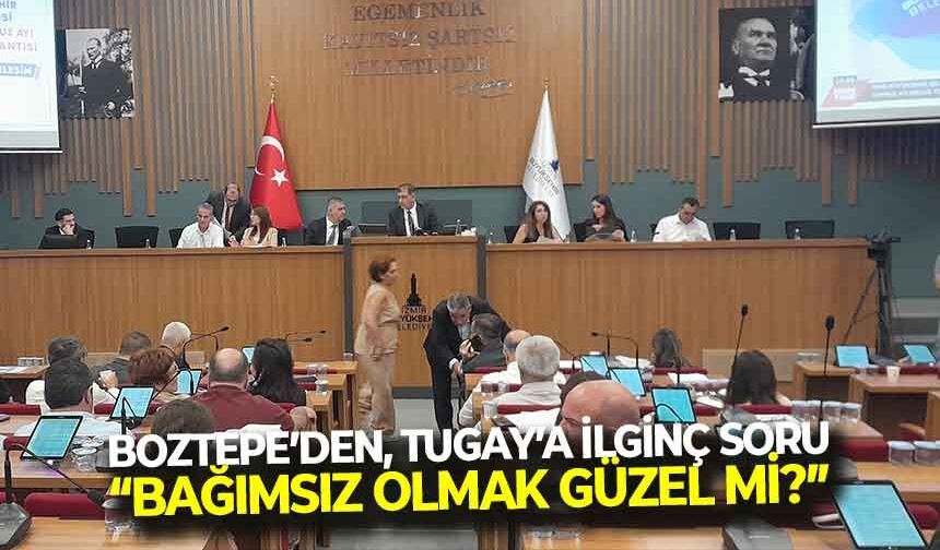 AK Partili Boztepe’den, Tugay’a ilginç soru: “Bağımsız olmak güzel bir şey mi?"