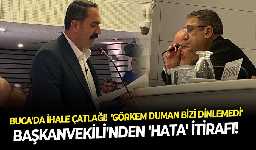 Buca'da ihale çatlağı!  'Görkem Duman bizi dinlemedi'   Başkanvekili'nden 'hata' itirafı!