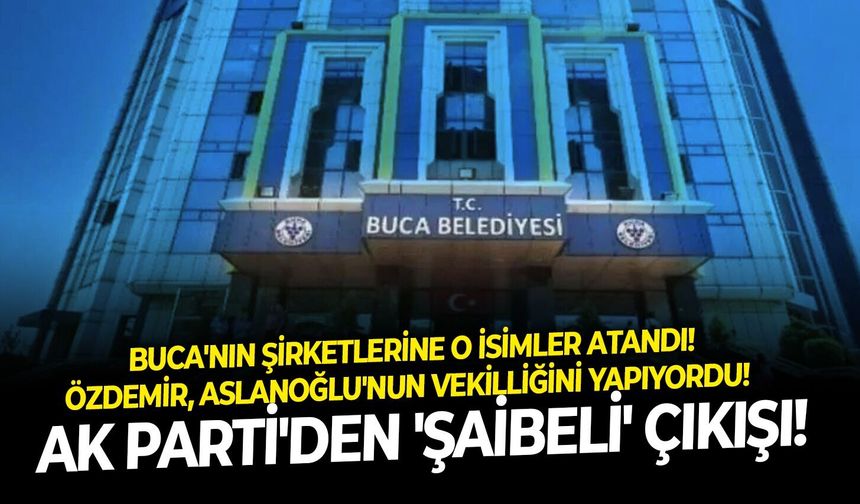 Buca'nın şirketlerine o isimler atandı! Aslanoğlu'nun Vekilliğini yapıyordu!  Başkan yardımcılığını Çakar yapacak!