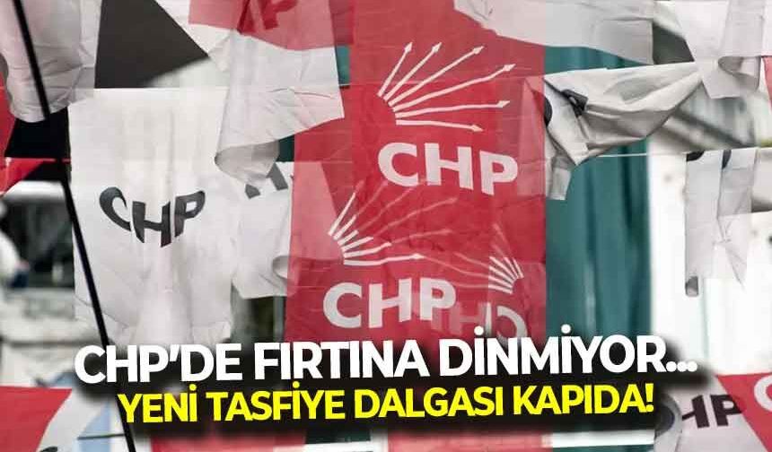 CHP’de fırtına dinmiyor... Yeni tasfiye dalgası kapıda!